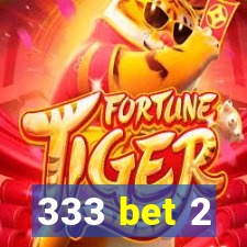 333 bet 2