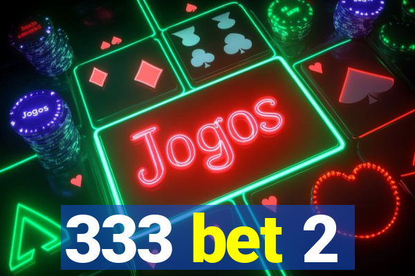 333 bet 2
