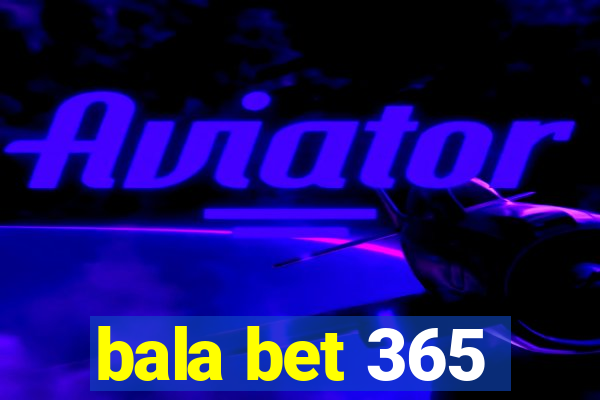 bala bet 365