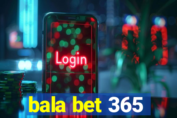 bala bet 365