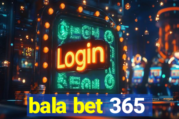 bala bet 365