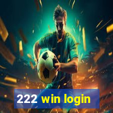 222 win login