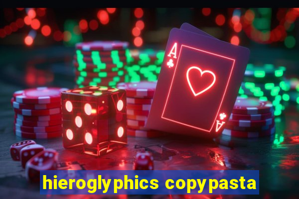 hieroglyphics copypasta