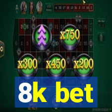 8k bet