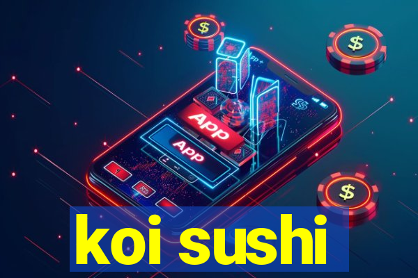 koi sushi