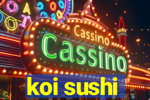 koi sushi