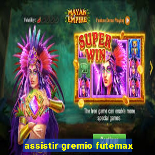 assistir gremio futemax