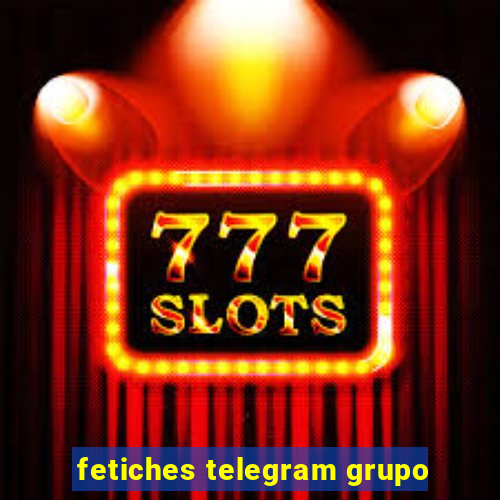 fetiches telegram grupo