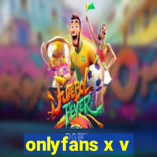 onlyfans x v