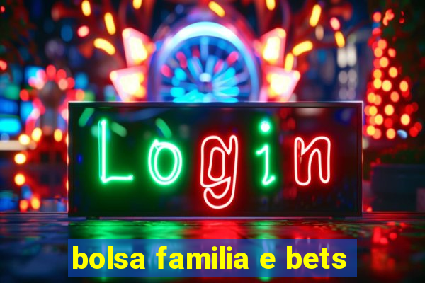 bolsa familia e bets