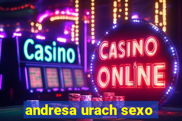 andresa urach sexo