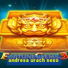 andresa urach sexo