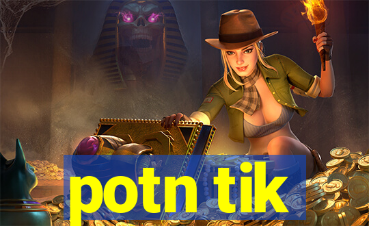 potn tik