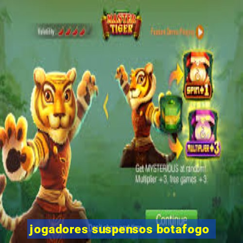 jogadores suspensos botafogo