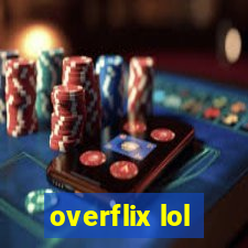 overflix lol