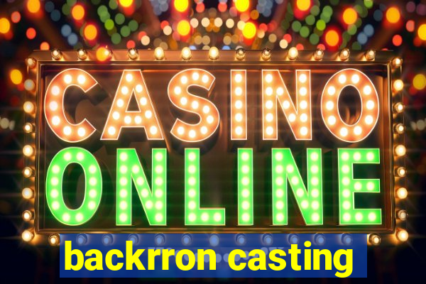 backrron casting
