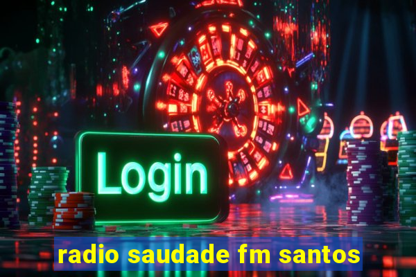 radio saudade fm santos