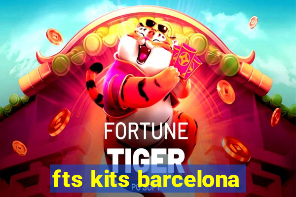 fts kits barcelona