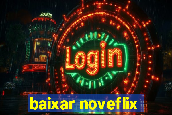 baixar noveflix