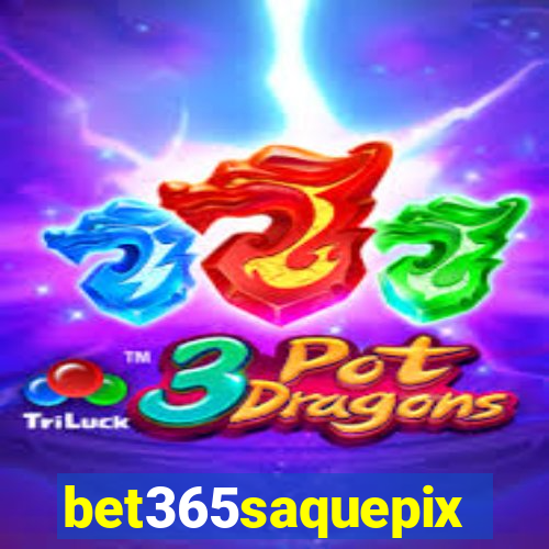bet365saquepix