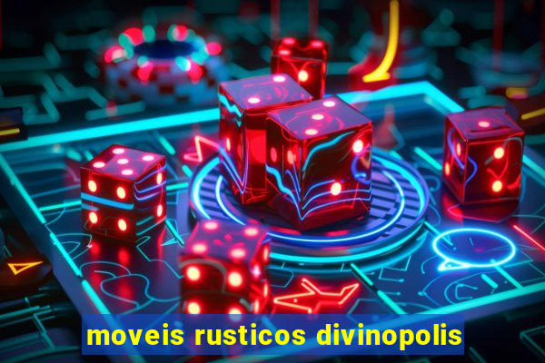 moveis rusticos divinopolis