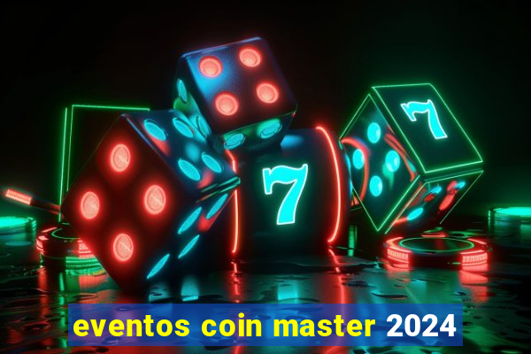 eventos coin master 2024