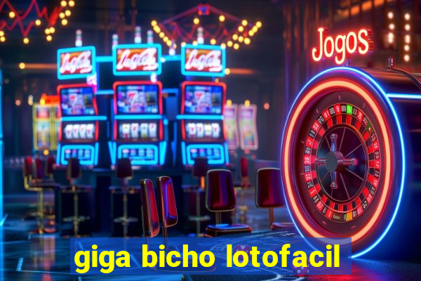 giga bicho lotofacil
