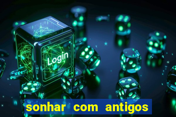 sonhar com antigos colegas de trabalho