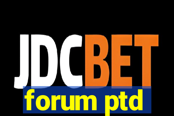 forum ptd