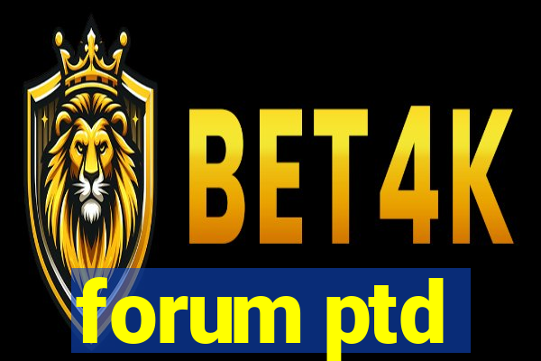 forum ptd