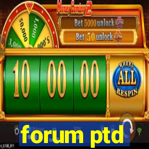 forum ptd
