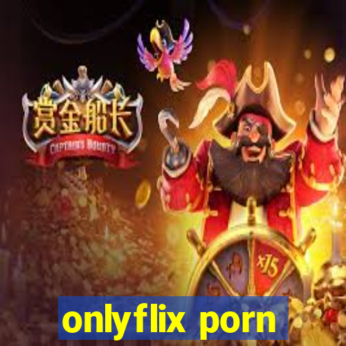 onlyflix porn