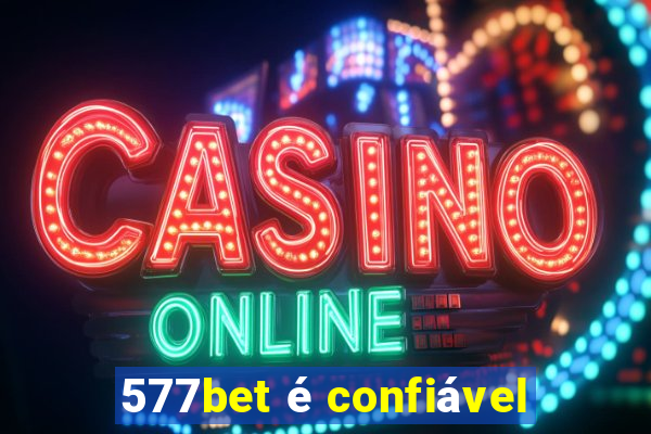 577bet é confiável