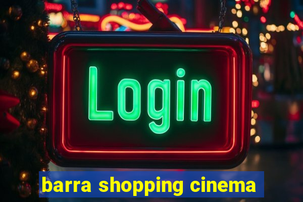 barra shopping cinema