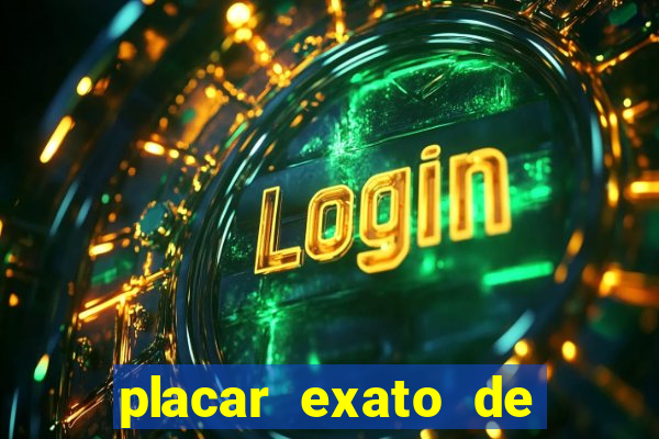 placar exato de jogos de hoje