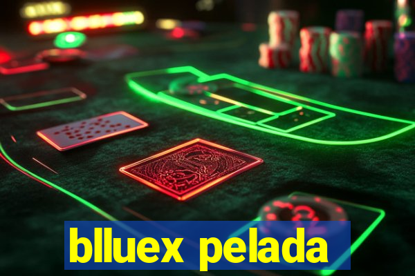 blluex pelada