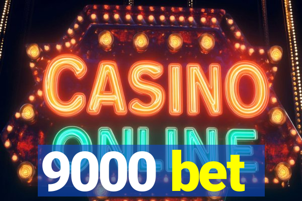 9000 bet