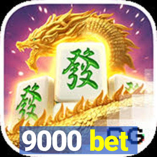 9000 bet