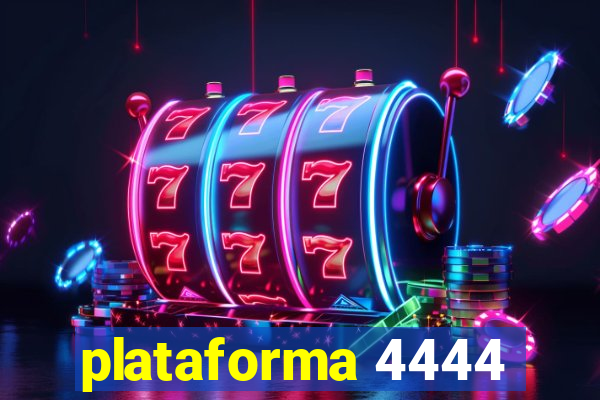 plataforma 4444
