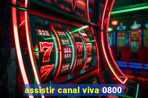 assistir canal viva 0800