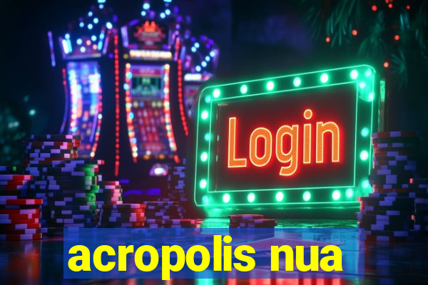 acropolis nua