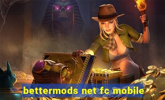 bettermods net fc mobile