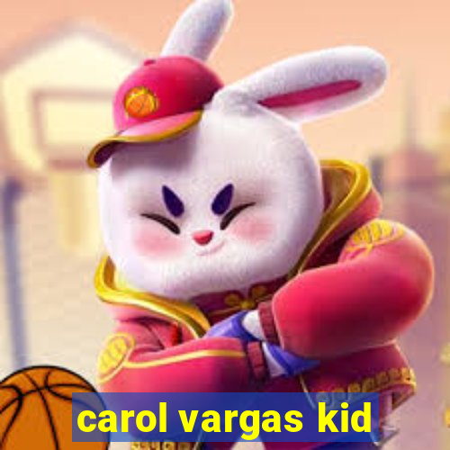 carol vargas kid