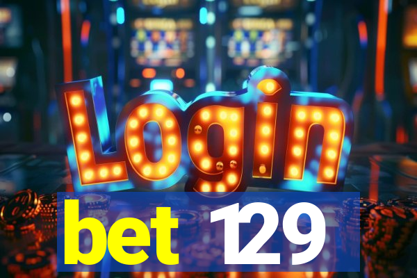 bet 129