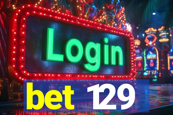 bet 129