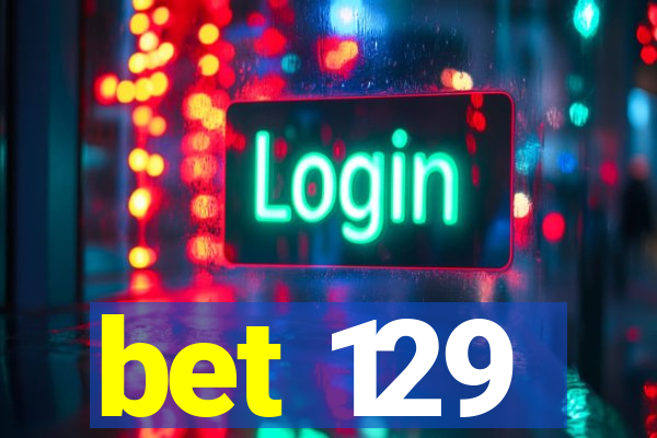 bet 129