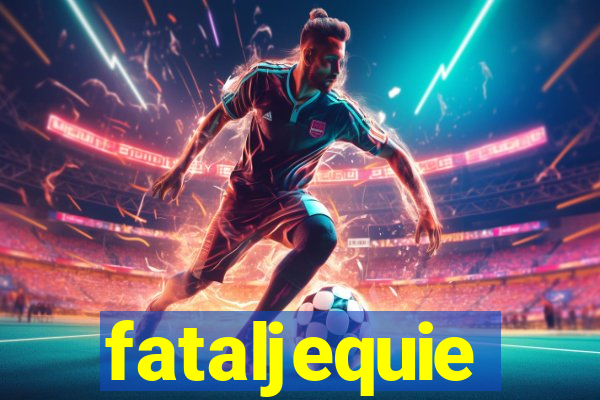 fataljequie