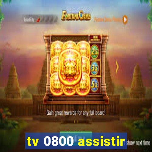 tv 0800 assistir