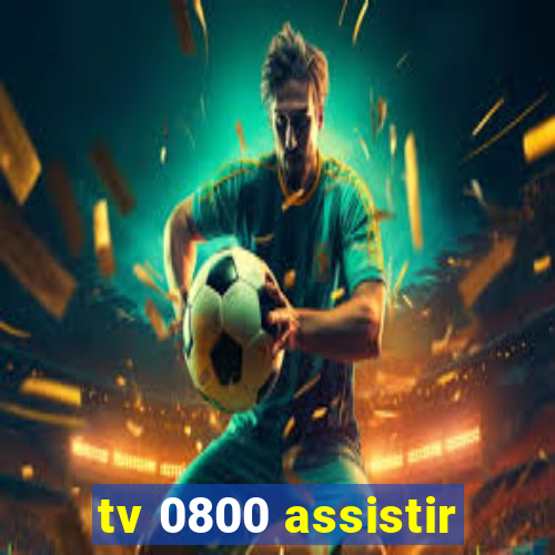 tv 0800 assistir