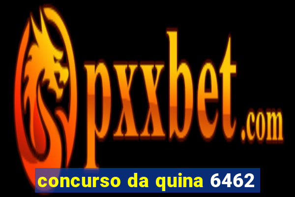 concurso da quina 6462